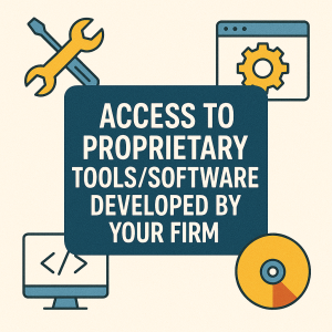 Access to Proprietary Tools/Software Developed by Your Firm